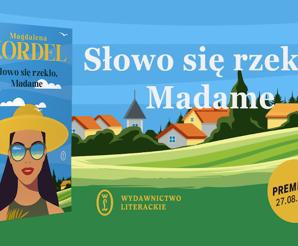 „Słowo się rzekło, Madame” Magdaleny Kordel