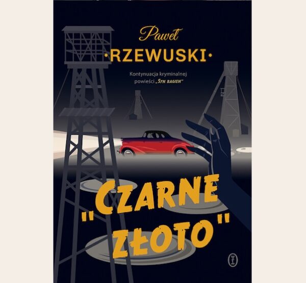 „Czarne złoto” – kryminał Pawła Rzewuskiego